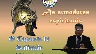 O Capacete da Salvação (Ef 6.17a) - Pr. Cleilson