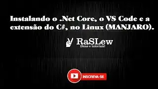 Instalando o .NET Core, VS Code e o C# no Linux (Manjaro)