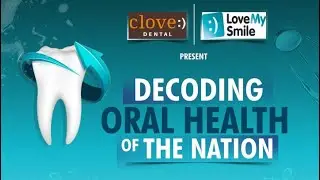 Decoding the Oral Health Landscape of India: Insights from Dental Experts!