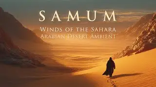 SAMUM | Winds of the Sahara  Desert Ambient for Meditation Inner Peace & Study & Focus at Work