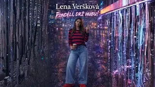Lena Verškovà - Pondělí, drž hubu!