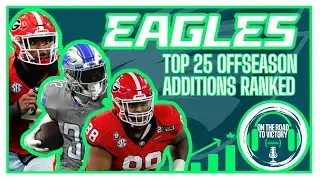 Ranking Eagles Top 25 Offseason Additions- Draft, Free Agency, Trade & UDFA | Including Players Lost