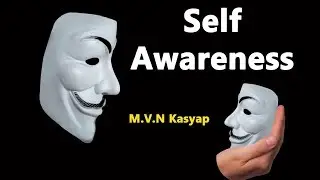 Self awareness | MVN Kasyap