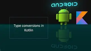 Android App development with kotlin|#part 8 | Type Conversions