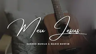 FOME E SEDE | MEU JESUS | PR SANDRO MURILO FT. MARIO BONFIM