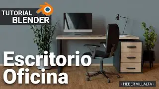 Tutorial Escritorio Oficina en Blender 4.0 - Heber Villalta