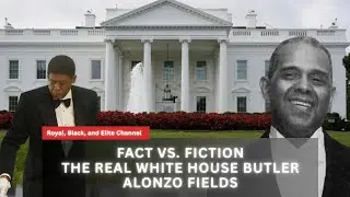 Fact vs. Film: The Real Story of the White House Butler, Alonzo Fields