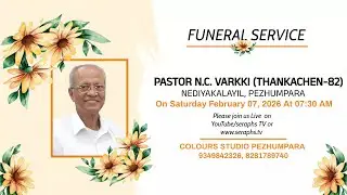 FUNERAL SERVICE OF PASTOR N.C. VARKKI (THANKACHEN-82) NEDIYAKALAYIL, PEZHUMPARA