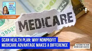 SCAN Health Plan: Why Nonprofit Medicare Advantage Makes a Difference