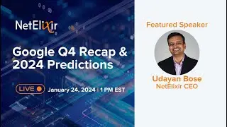 Google Q4 Recap & 2024 Predictions Webinar