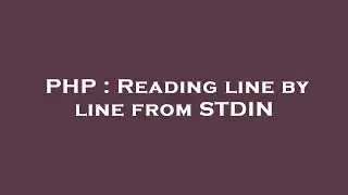 PHP : Reading line by line from STDIN