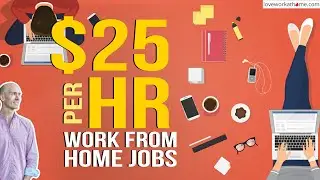 $25/HR to Love Work at Home - 11 Stay at Home Jobs