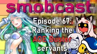 the smobcast: The Buster AOE Tier List (pt. 1) | EP. 67