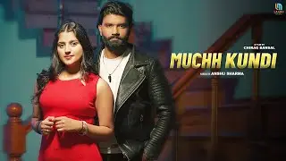 Muchh Kundi (Official Video) Anshu Sharma | Chirag Bansal | Bharti Sehrawat | New Haryanvi Song 2026