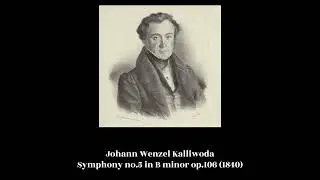 Johann Wenzel Kalliwoda - Symphony no.5 in B minor op.106 (1840)