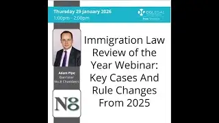 Immigration Law Review of the Year Webinar: Key Cases And Rule Changes From 2025