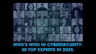 Who's Who In Cybersecurity: 30 Top Experts In 2025.