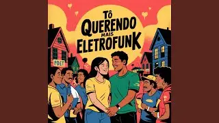 T&ocirc; Querendo Mais Eletrofunk