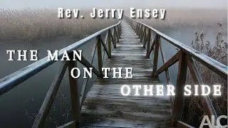 Rev. Jerry Ensey - The Man on the Other Side