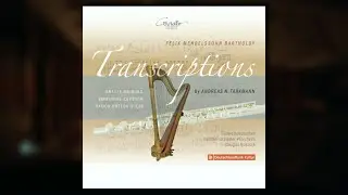 Felix Mendelssohn Bartholdy - Transcriptions | Mendelssohn-Transkriptionen von Andreas Tarkmann