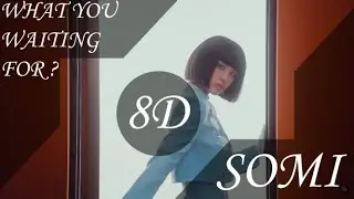 [8D + BASS BOOSTED]  SOMI (전소미) - 'What You Waiting For' 8D AUDIO