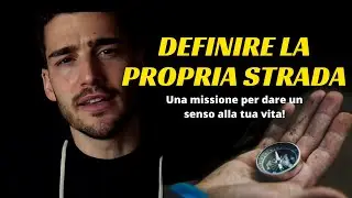 Definire la propria strada e la propria missione nella vita