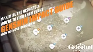 How To Maximize The Vishaps & Where To Find Them Event - GENSHIN IMPACT Guide