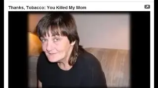 Thanks, Tobacco: You Killed My Mom (HQ)