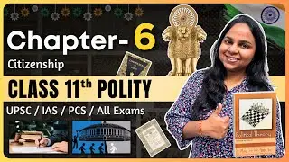 Political Theory Class 11 Chapter 6 &ndash; Citizenship | Polity NCERT Chapter 6 One Shot | UPSC Notes