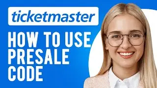 How to Use Presale Code on Ticketmaster (How Does Presale Work?)