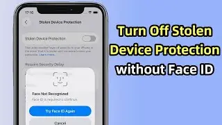 How to Turn Off Stolen Device Protection on iPhone without Face ID: 5 Ways