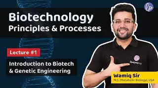 Introduction to Biotechnology and Genetic Engineering - Biotechnology Principles and Processes