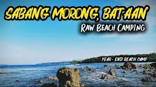 Raw Beach Camping Brgy / Sabang Morong Bataan / Year-End Camp