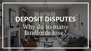 DEPOSIT DISPUTES: WHY DO SO MANY LANDLORDS LOSE?