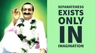 Separateness Exists only in Imagination - Avatar Meher Baba