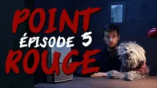 POINT ROUGE / &Eacute;PISODE 5