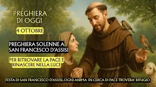 🙏PREGHIERA SOLENNE A SAN FRANCESCO D'ASSISI | Per ritrovare la pace e rinascere nella luce