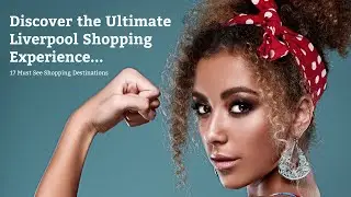 Discover the Ultimate Liverpool Shopping Experience: Top 17 Destinations.