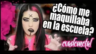 COMO ME MAQUILLABA EN LA ESCUELA - EVADEMETAL