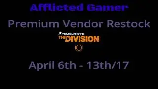The Division - Premium Vendor Restock April 6th - 13th/17