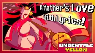 A Mother's Love With Lyrics! | Undertale Yellow