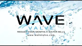 WAVE Valve - Lower Your Monthly Water Bills By Up to 30% With Our Patented Technology