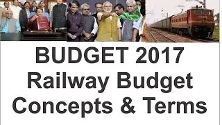 Budget 2017- Railway Budget, Merger of Railway Budget, Composition of budget | Part 2