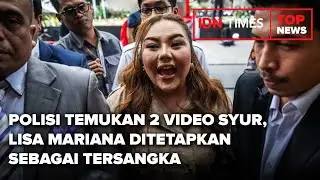 TOP NEWS - Polisi Temukan 2 Video Syur, Lisa Mariana Ditetapkan Sebagai Tersangka