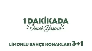 1 Dakikada Örnek Yaşam | Limonlu Bahçe Konakları 3+1