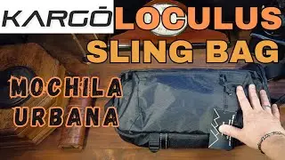 MOCHILA URBANA SLING BAG LOCULUS - KARGO GEAR 🔥 El Complemento Perfecto Para Tu EDC
