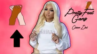Cuban Doll's Feet | PrettyFeetGang (CubanDaSavage)