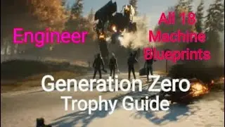 Generation Zero | Engineer Trophy Guide (All 18 Machine Blueprint Locations)