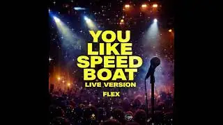 Flex - You like speed Boat &ldquo;Live Version&rdquo; Soca 2026
