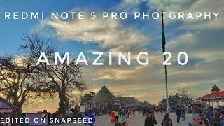 Amazing 20 Redmi Note 5 Pro Camera Shots | Edited on Snapseed Google #ARSquad